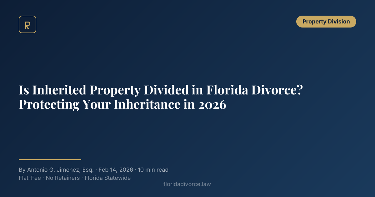 Is Inherited Property Divided in Florida Divorce? Protecting Your ...